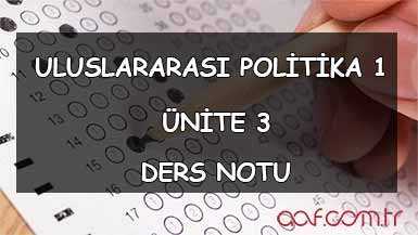 AÖF Uluslararası Politika 1 Ders Notları - Ünite 3